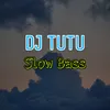 DJ Tutu Slow Bass