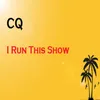 About I Run This Show Song
