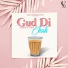 About Gud Di Chah Song