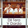 About Dil Tera V Darda Song