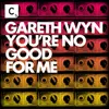 You're No Good For Me RadioEdit