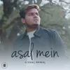 About Asal Mein Song