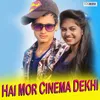 About Hai Mor Cinema Dekhi Song