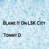 About Blame It on Lsk City Song