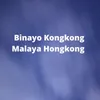 About Binayo Kongkong Malaya Hongkong Song