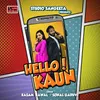 About Hello Kaun Song