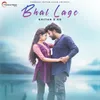 About Bhal Lage Song