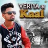 About Veriya Ka Kaal Song