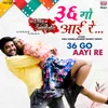 About 36 Go Aayi Re From "Mai Babuji Ke Aashirwad" Song