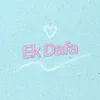 About Ek Dafa Song