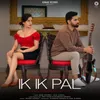 About Ik Ik Pal Song