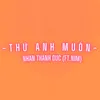 About Thứ Anh Muốn Song