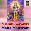 About Vishnu Gayatri Maha Mantram Song