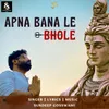 About Apna Bana Le Bhole Song