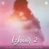 About Izhaar 2 Song