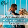 About Wszystkie Drogi Dj Bocianus Remix Song