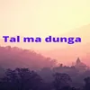 Tal Ma Dunga