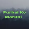 About Purbai Ko Maruni Song