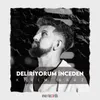 About Deliriyorum Inceden Song