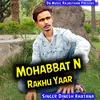 About Mohabbat N Rakhu Yaar Song