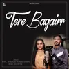 About Tere Bagairr Cover Song