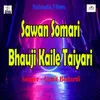 About Sawan Somari Bhauji Kaile Taiyari Song