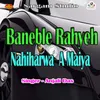 About Baneble Rahyeh Nahiharwa a Maiya Song