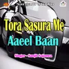 Tora Sasura Me Aaeel Baan