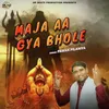 About Maja Aa Gya Bhole Song