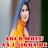 About Abcd Molu Aaj Sikha De Song