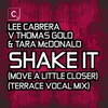 Shake It (Move A Little Closer) Terrace Vocal Mix