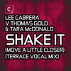 Shake It (Move A Little Closer) Terrace Vocal Radio Edit