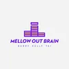 Mellow out Brain