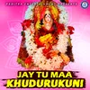 About Jay Tu Maa Khudurukuni Song