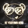 About Be Your Own Hero Song