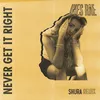 Never Get It Right Shura Remix