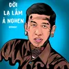 About Đời Lạ Lắm À Nghen Song