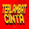 Terlambat Bilang Cinta