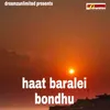 About Haat Baralei Bondhu Song