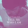 About Tell Me Who I Am Song