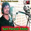 About Nari Purush Khela Song