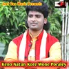 Keno Natun Kore Mone Poraley