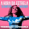 About Vermelho Esperança From " A Hora da Estrela, o Canto de Macabéa" Song