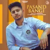 About Pasand Bangi Song