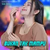 About Bukan Tak Mampu Koplo Version Song