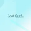 About Uski Yaad Song