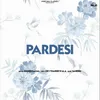 About Pardesi Song