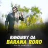 About Barana Roro Rawarey Ga Song