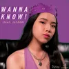 About Wanna Know! Song