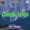 About Chumake Adatiya Song